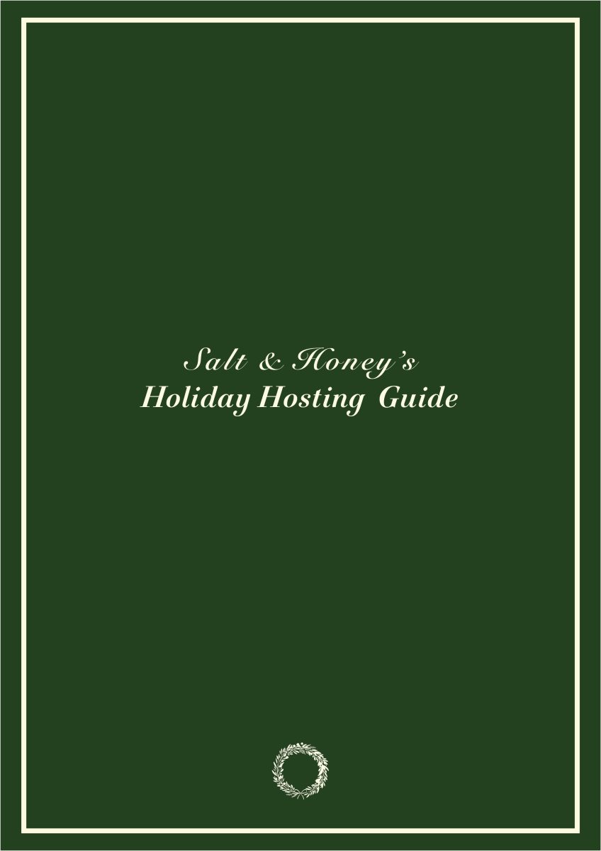 Salt & Honey's Holiday Hosting Guide